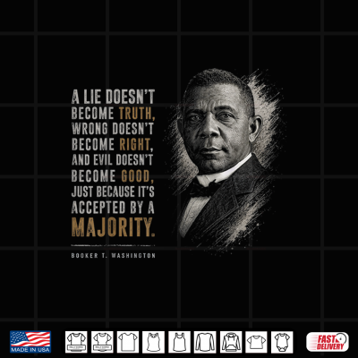 Design Booker T. Washington. Truth Majority Inspirational Quote Shirt