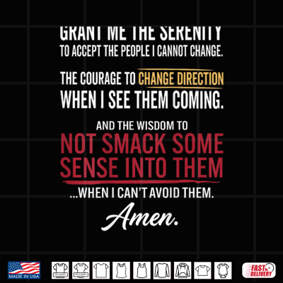 Design Grant Me The Serenity to Accept The People I Cannot Change Shirt