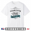 It’S An Charlotte Thing You Wouldn’T Understand Funny Shirt