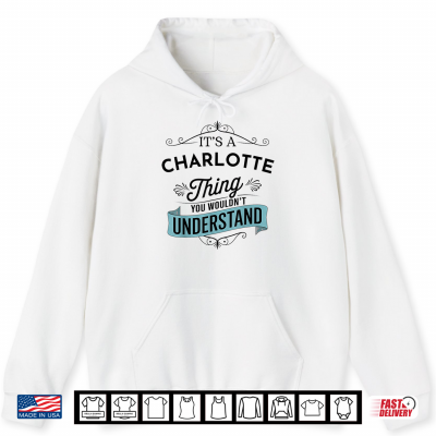 Hoodie Its an Charlotte Thing You Wouldnt Understand Funny Shirt