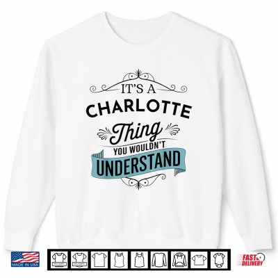 Sweatshirt Its an Charlotte Thing You Wouldnt Understand Funny Shirt