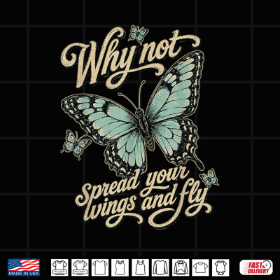 Design Why Not Spread Your Wings and Fly Butterfly Motivation Women Shirt