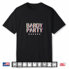 Bardy Party For Fun Shirt