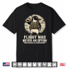 Flight Was Never An Option Graphic Shirt