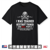 I Was Trained To Destroy Things Civilian World Veteran Humor Shirt