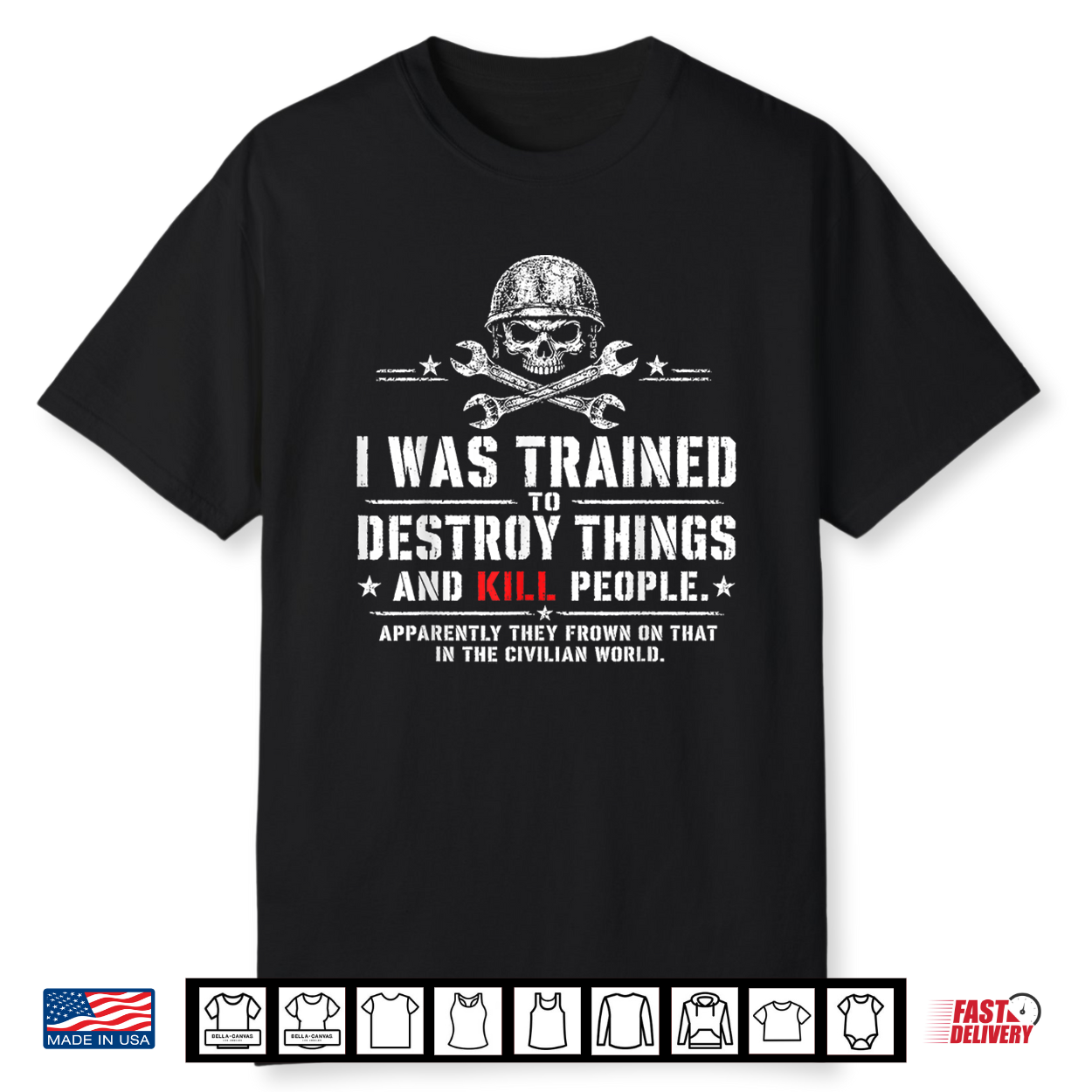 I Was Trained To Destroy Things Civilian World Veteran Humor Shirt I Was Trained To Destroy Things Civilian World Veteran Humor Shirt