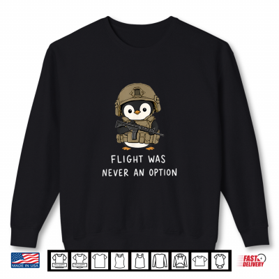 Sweatshirt Funny Bird Meme Tactical Penguin Flight was Never an Option Shirt