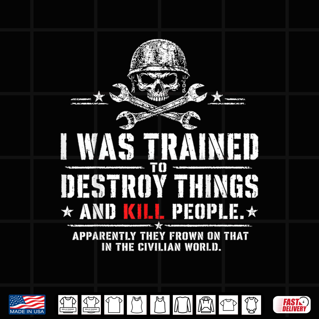 I Was Trained To Destroy Things Civilian World Veteran Humor Shirt I Was Trained To Destroy Things Civilian World Veteran Humor Shirt