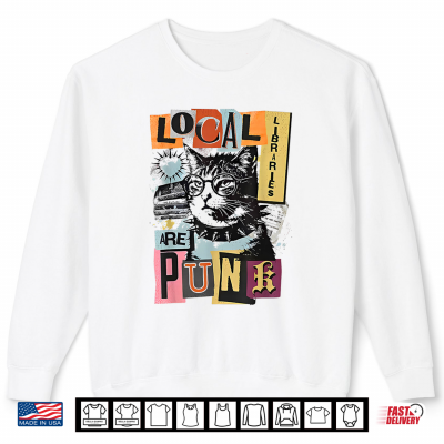 Sweatshirt Local Libraries are Punk Rebel Cat Wearing Glasses Book Shirt