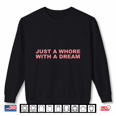 Sweatshirt Just A Wh ore with A Dream Y2K Trending Graphic for Women Shirt