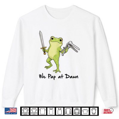 Sweatshirt OBGYN Obstetrician Gynecologist Frog Meme We Pap At Dawn Shirt