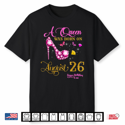 A Queen Was Born On August 26 26Th August Birthday Shirt