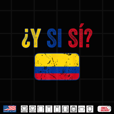design colombia flag y si si colombian pide y si si shirt