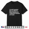 I’M Not Famous Someone’S Therapist Knows My Name Funny Quote Shirt