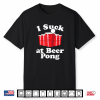 I Suck At Beer Pong Funny Red Cup Party Drinking Game Loser Shirt