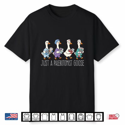 Just A Phlebotomist Goose Funny Medical Lab Blood Tech Shirt