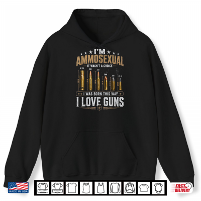 Hoodie Im Ammosexual Guns Enthusiast Patriotic American Shirt