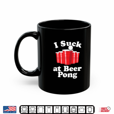 Mug I Suck At Beer Pong Funny Red Cup Party Drinking Game Loser Shirt