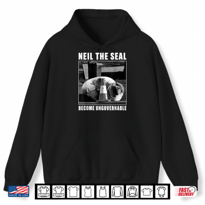 Hoodie Neil The Seal Become Ungovernable Funny Meme Art Shirt