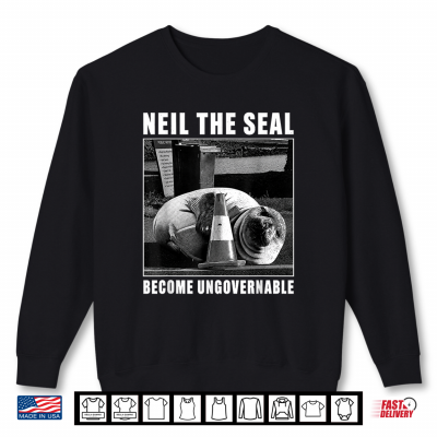 Sweatshirt Neil The Seal Become Ungovernable Funny Meme Art Shirt