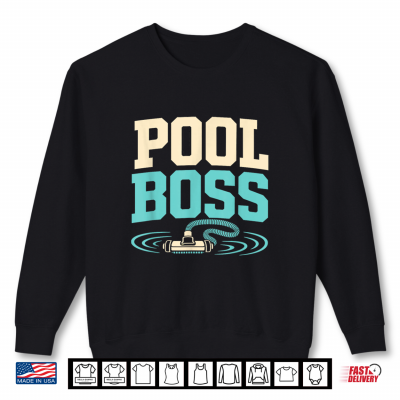 Sweatshirt Pool Boss Pool Cleaning Maintenance Funny Summer Shirt