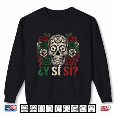 Sweatshirt Y Si Si Shirt