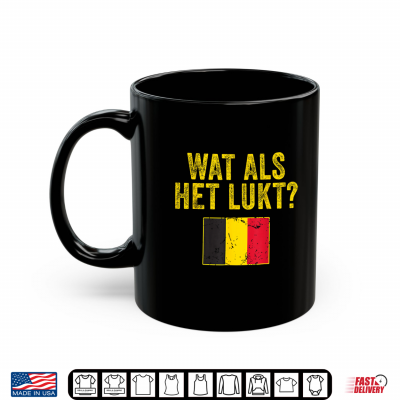 Mug Belgium Flag Belgie WAT ALSHET LUKT Flemish Optimistic Shirt