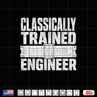 Funny Classically Trained Engineer Slide Rule Men Women Shirt 4 Design Funny Classically Trained Engineer Slide Rule Men Women Shirt