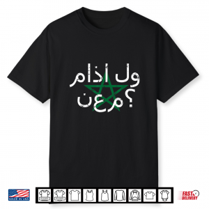 Maroc Morocco Flag Arabic Optimistic Saying Shirt