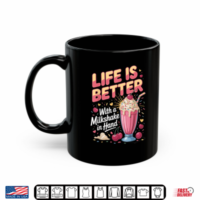 Mug Life is Better with a Milkshake in Hand Dessert Foodie Shirt