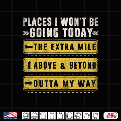 Design Places I Wont Be Going Today Funny Sarcastic Quote Shirt