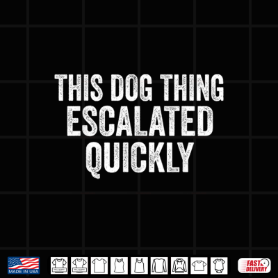 Design Vintage This Dog Thing Escalated Quickly Shirt