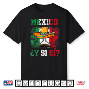 ¿Y Si Sí  Mexico Sombrero Mustache Vintage Shirt