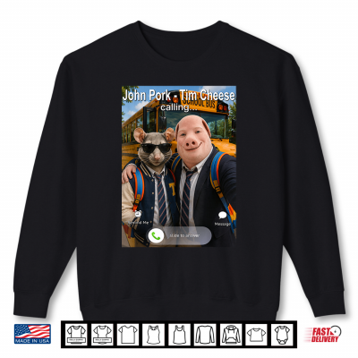 Sweatshirt Back to School Day Funny John Pork and Tim Cheese is Calling Shirt