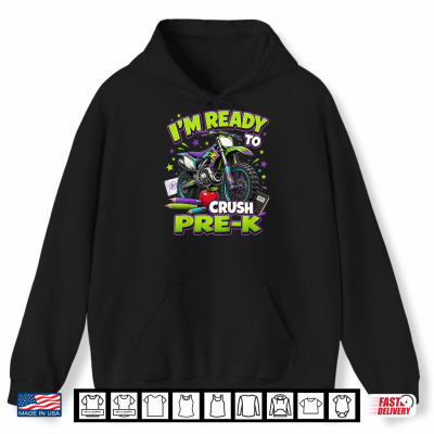 Dirt Bike Motocross I'M Ready To Crush Pre K Back To School Shirt 1 Hoodie Dirt Bike Motocross Im Ready to Crush Pre K Back to School Shirt