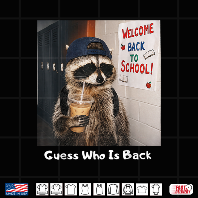 Guess Who Is Back Funny Raccoon Meme Back To School Quote Shirt 4 Design Guess Who is Back Funny Raccoon Meme Back to School Quote Shirt
