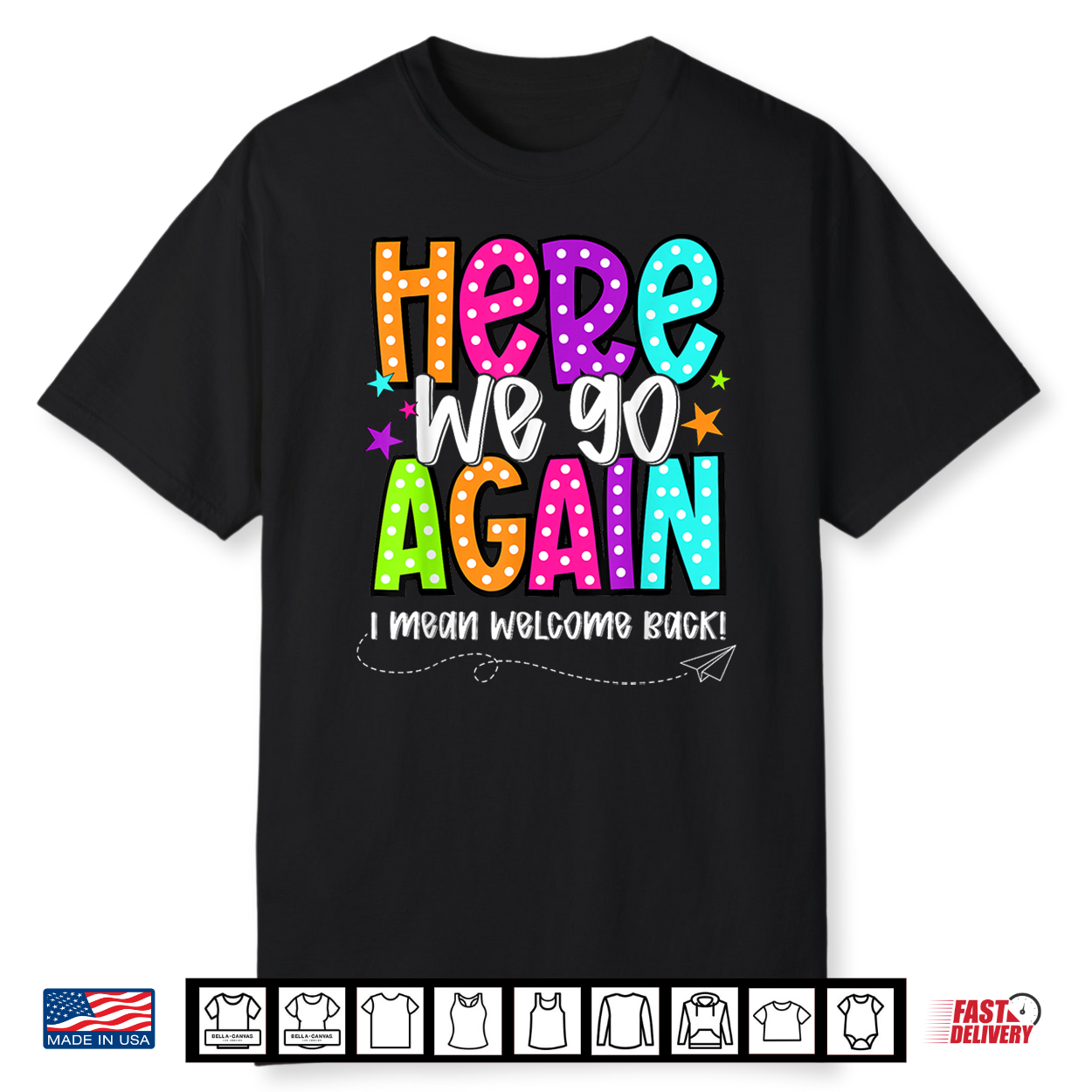 Here We Go Again Funny I Mean Welcome Back Teacher Kids Shirt Here We Go Again Funny I Mean Welcome Back Teacher Kids Shirt