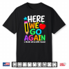 Here We Go Again I Mean Welcome Back Teacher Back To School Shirt