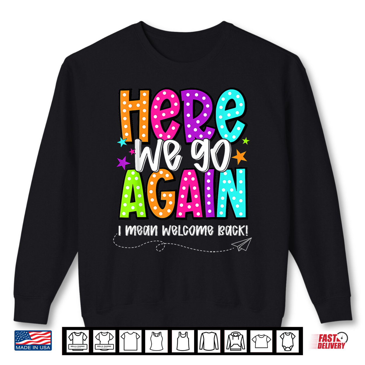 Here We Go Again Funny I Mean Welcome Back Teacher Kids Shirt Here We Go Again Funny I Mean Welcome Back Teacher Kids Shirt