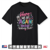 Here We Go Again Teacher Funny First Day Of School Shirt