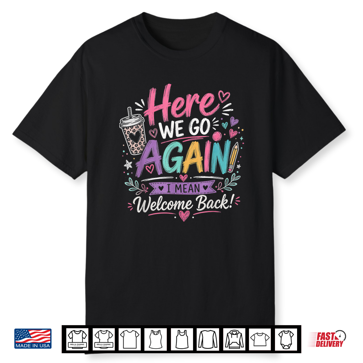 Here We Go Again Teacher Funny First Day Of School Shirt Here We Go Again Teacher Funny First Day Of School Shirt