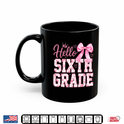 Mug Hello 6th Grade Bow Teacher Back to School Sixth Grade Shirt