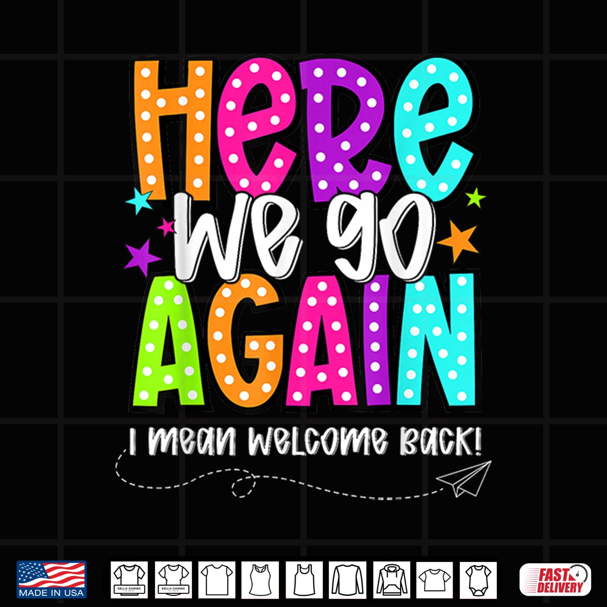 Here We Go Again Funny I Mean Welcome Back Teacher Kids Shirt Here We Go Again Funny I Mean Welcome Back Teacher Kids Shirt