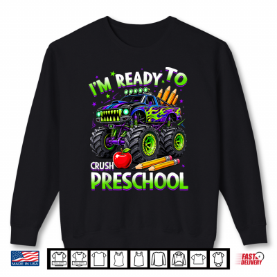 I'M Ready To Crush Preschool Truck Back To School Kid Shirt 2 Sweatshirt Im Ready to Crush Preschool Truck Back to School Kid Shirt