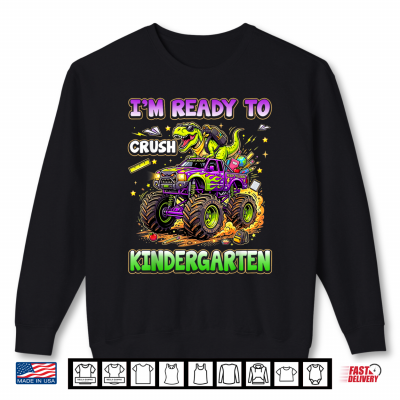 I'M Ready To Crush Kindergarten Monster Truck Dino Kid Shirt 2 Sweatshirt Im Ready to Crush Kindergarten Monster Truck Dino Kid Shirt