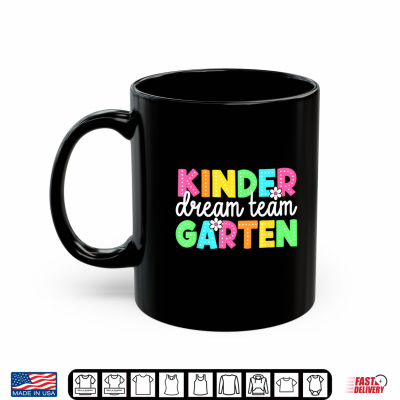 Mug Kindergarten Dream Team Back to School Teachers Students Shirt