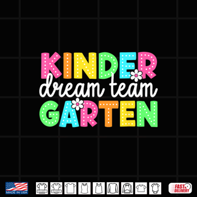 Design Kindergarten Dream Team Back to School Teachers Students Shirt