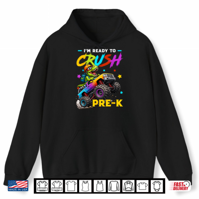Hoodie Ready to Crush Pre K Dinosaur Truck Back to School Kid Shirt