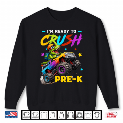 Sweatshirt Ready to Crush Pre K Dinosaur Truck Back to School Kid Shirt