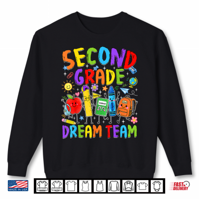 Second Grade Dream Team Back To School 2Nd Grade Teacher Kid Shirt 2 Sweatshirt Second Grade Dream Team Back to School 2nd Grade Teacher Kid Shirt